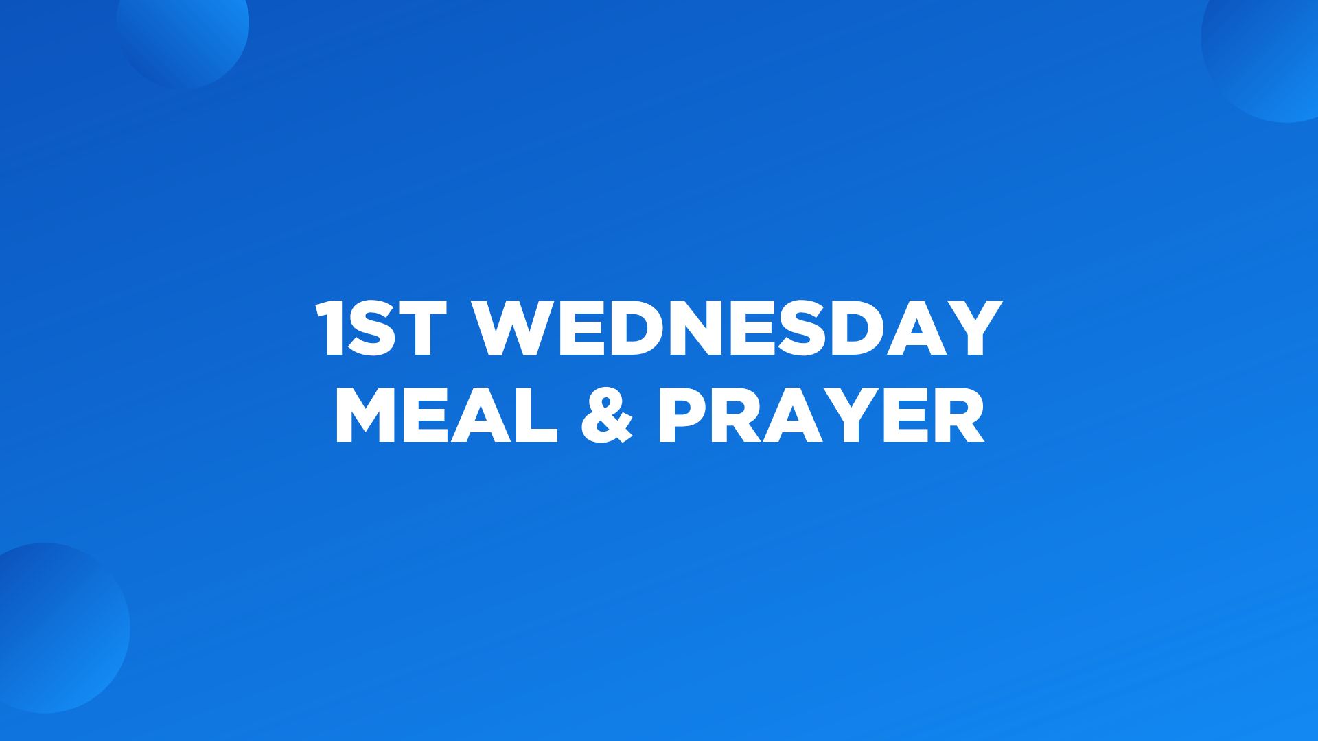 White text on a blue gradient background reads, “1st Wednesday Meal & Prayer.” Two circular gradients are in the upper left and lower right corners.