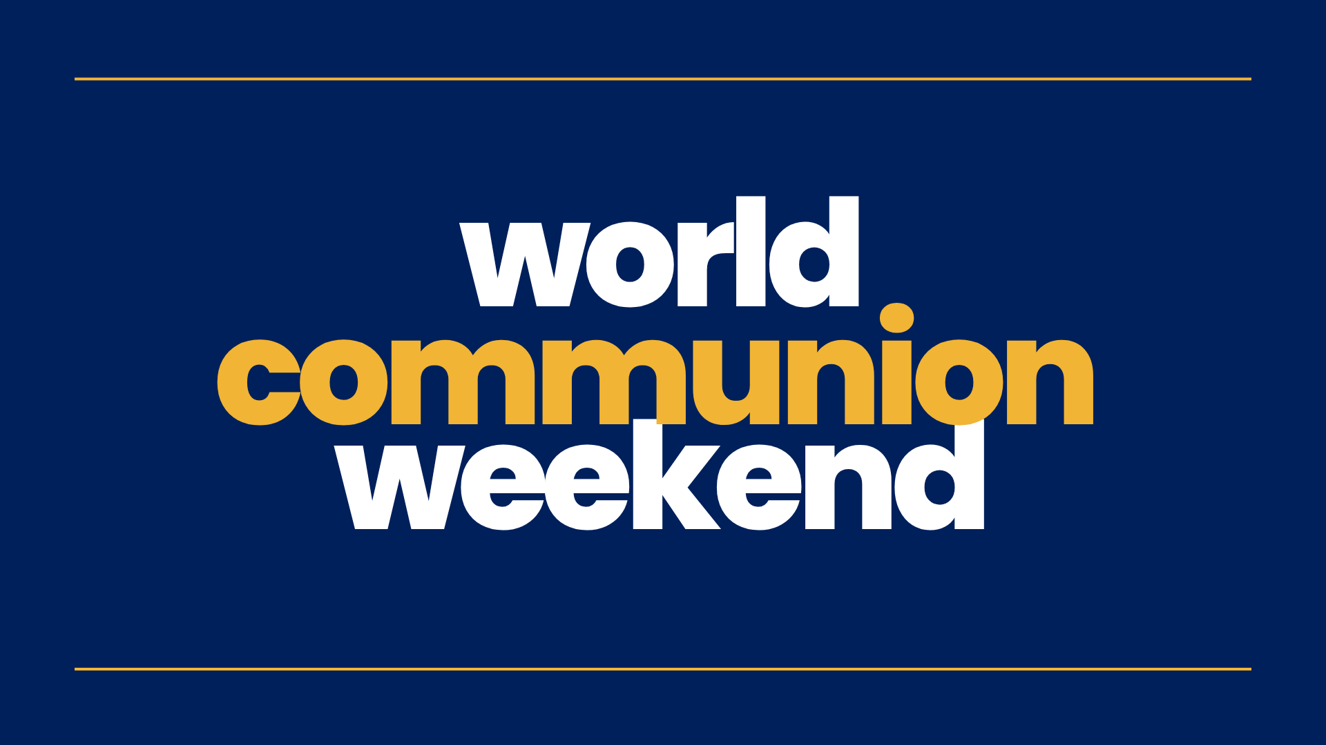 Text reads “World Communion Weekend” with “communion” in gold and the rest in white, set on a dark blue background with thin gold lines at the top and bottom.